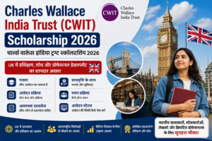 Charles Wallace India Trust Scholarship 2026 के लिए आवेदन, पात्रता, UK में अध्ययन एवं प्रशिक्षण, छात्रवृत्ति के लाभ, आवश्यक दस्तावेज और चयन प्रक्रिया की जानकारी दर्शाती हुई फीचर इमेज।