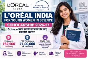 L’Oréal India For Young Women in Science Scholarship 2026-27 में छात्राओं को ₹1 लाख तक Scholarship